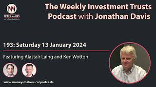 193 Weekly Investment Trusts Podcast  with Alastair Laing and Ken Wotton 13 Jan 2024 [upl. by Issej]