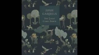 Josh Garrels quotMay You Find A Lightquot OFFICIAL AUDIO [upl. by Dasya182]