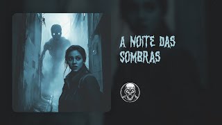 A Noite das Sombras • Especial [upl. by Pall308]