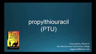 CC How to Pronounce propylthiouracil PTU Backbuilding Pharmacology [upl. by Bushey]