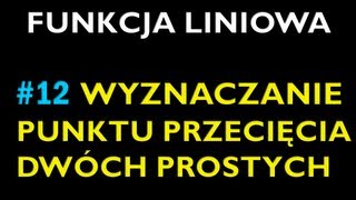 WYZNACZANIE PUNKTU PRZECIĘCIA DWÓCH PROSTYCH 12  Dział Funkcja Liniowa  Matematyka [upl. by Henson702]