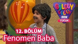 Güldüy Güldüy Show Çocuk 12 Bölüm Fenomen Baba [upl. by Serg]