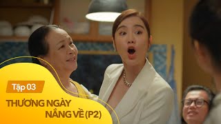 Thương ngày nắng về p2 tập 3  Trang làm điều bất ngờ khiến mẹ Nga béo và cả nhà mừng rớt nước mắt [upl. by Nauqaj]