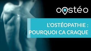 Lostéopathie  pourquoi ça craque   Oostéo 2 [upl. by Clarkson108]