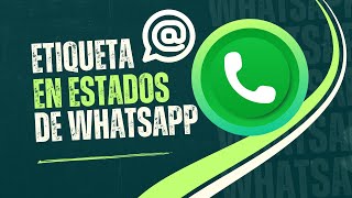 como mencionar a personas en mis estados de whatsapp en 2 minutos [upl. by Kiehl]