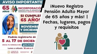 ¡Nuevo Registro Pensión Adulto Mayor de 65 años y más  Fechas lugares pagos y requisitos [upl. by Lupe869]