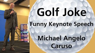 Golf joke  Funny keynote speech from Michael Angelo Caruso  Rochester Minnesota [upl. by Hamlani]