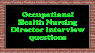 Occupational Health Nursing Director interview questions [upl. by Carder]