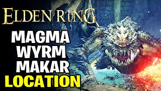 ELDEN RING MAGMA WYRM MAKAR BOSS LOCATION [upl. by Alyat]