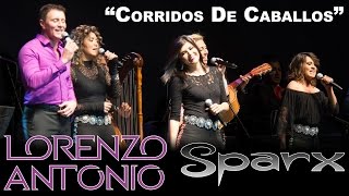 Lorenzo Antonio y SPARX  quotCorridos de Caballosquot en vivo [upl. by Kip]