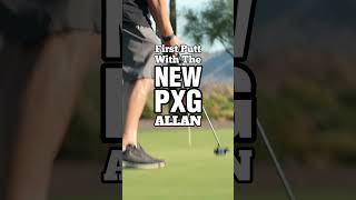 First Putt with the CRAZY Crazy New PXG Allan Putter [upl. by Jegar]