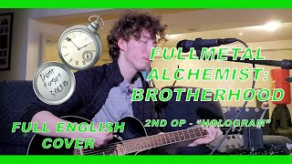 Acoustic Fullmetal Alchemist Brotherhood  OP 2  quotHologramquot Full English Cover [upl. by Pellikka766]