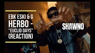 EBK ESKI amp GHERBO  “Euclid Days” Reaction Shawno Filmz [upl. by Ostraw903]