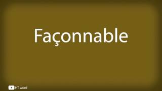 How to pronounce Façonnable [upl. by Ashlen468]