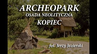 Archeopark Kopiec Osada Neolityczna  Jerzy Jezierski [upl. by Enileoj210]