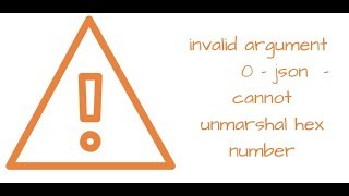 invalid argument 0  json  cannot unmarshal hex number [upl. by Enaitsirhc]