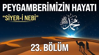 Peygamber Efendimizin Hayatı 23 Bölüm  Siyeri Nebi  Aşkı Neva [upl. by Ajed241]