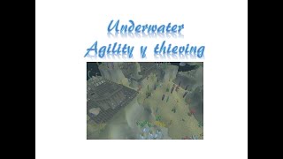 Underwater  Agility y thieving OSRS Español [upl. by Ettedanreb]