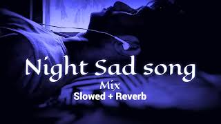 Night 🌃 sad 💔songs for sleeping broken heart❤️‍🩹  slowed  reverb mix  lofi hindi bollywood song [upl. by Nnyleuqcaj]