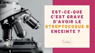 Estce que cest grave davoir le streptocoque B enceinte [upl. by Sherburne]