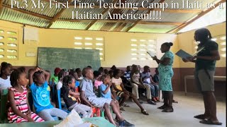 Pt3 My First Time Teaching Camp in Haiti as a Haitian American [upl. by Rurik]