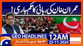 Imran Khans release order issued  Geo News 12 AM Headlines 23 Nov 2024 [upl. by Aicsile977]