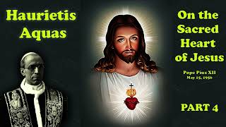 Pope Pius XII Haurietis Aquas on the Sacred Heart Part 4 [upl. by Benjy]