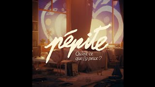 PÉPITE — Questce que jy peux [upl. by Viens]