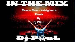 Monos Mou  Xatzigiannis Club Remix By Dj PuL [upl. by Atreb102]