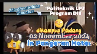 Sidang Senat Terbuka Wisuda ke V Politeknik LP3I Padang di Hotel Pangeran tanggal 02 11 2024 [upl. by Intihw]