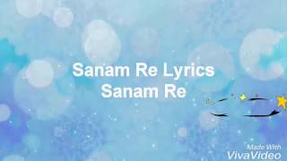 Sanam Re full song lyrics [upl. by Uase612]