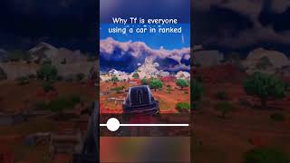 Why tf is everyone using a car in ranked fortnite fyp ranked funny [upl. by Latty]