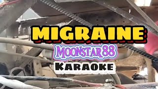 MIGRAINE moonstar88 KARAOKE [upl. by Ykcub702]