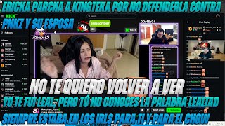 🔥😮PICANTE ERICKA EX DE KINGTEKA LO PARCHA POR NO SER LEAL CON ELLA YO TE DI CHOW Y ME KGSTE🔥😮 [upl. by Megdal]