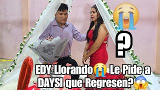 EDY llorando😭 Le hizo La Pregunta a DAYSI🥰 ¿Lo Intentamos De Nuevo😱 Ella Llorando Dijó esto💔😭 [upl. by Dannie]