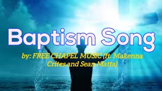 Baptism Song Video Lyrics by Free Chapel Music and performed by Makenna Crites and Sean Matta [upl. by Rose]