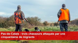 PasdeCalais  trois chasseurs attaqués par une cinquantaine de migrants [upl. by Hnad]