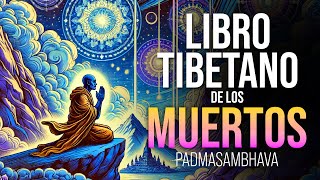 El LIBRO TIBETANO de los MUERTOS  Padmasambhava  Audiolibro [upl. by Gisele]