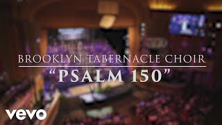 The Brooklyn Tabernacle Choir  Psalm 150 Live Performance Video [upl. by Ormiston]