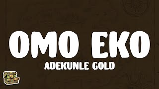 Adekunle Gold  Omo Eko Lyrics [upl. by Laval]