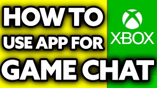 How To Use Xbox App for Game Chat 2024 [upl. by Einaej]