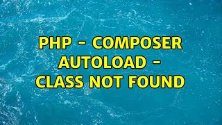 PHP  Composer Autoload  Class not found [upl. by Enneire]