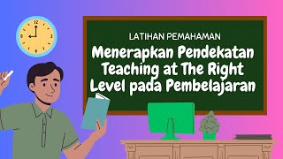 Latihan Pemahaman Menerapkan Pendekatan Teaching at The Right Level pada Pembelajaran Soal PPG 2024 [upl. by Ahseyd906]