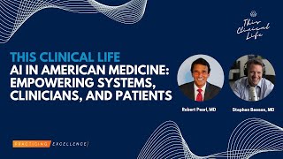 AI in American Medicine Empowering Systems Clinicians and Patients with Robert Pearl MD [upl. by Gaile]