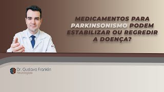 MEDICAMENTOS PARA PARKINSONISMO PODEM ESTABILIZAR OU REGREDIR A DOENÇA [upl. by Aisset]