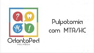 Pulpotomia com MTAHC  OdontoPed HelpBox [upl. by Omura]