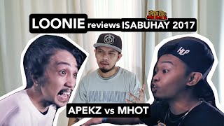 LOONIE  BREAK IT DOWN Rap Battle Review E19  ISABUHAY 2017 APEKZ vs MHOT [upl. by Fanchet]