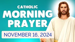 🙏 Catholic MORNING PRAYER TODAY 🙏 Saturday November 16 2024 Prayers [upl. by Eatton]