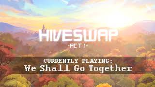 HIVESWAP Act 1 OST  23 We Shall Go Together [upl. by Nainatrad]