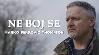 Marko Perković Thompson  Ne boj se Official video 2020 [upl. by Ayalahs21]